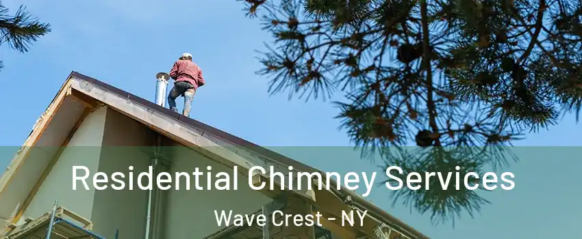 Residential Chimney Services Wave Crest - NY