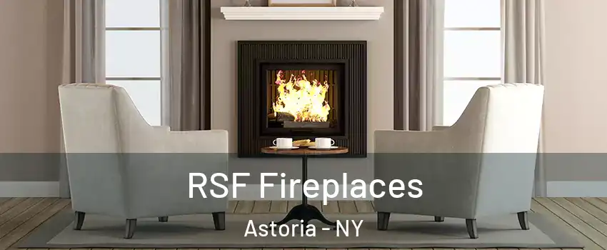 RSF Fireplaces Astoria - NY