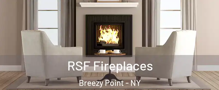 RSF Fireplaces Breezy Point - NY