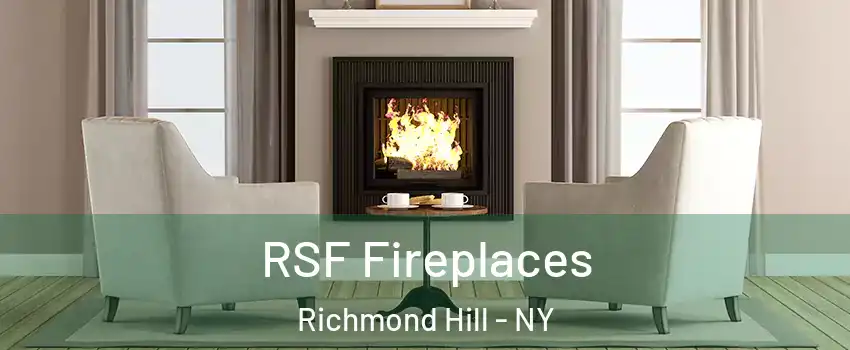 RSF Fireplaces Richmond Hill - NY