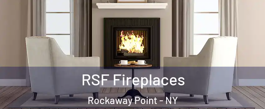 RSF Fireplaces Rockaway Point - NY