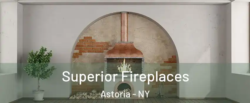Superior Fireplaces Astoria - NY