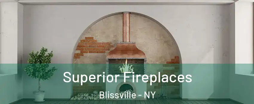 Superior Fireplaces Blissville - NY