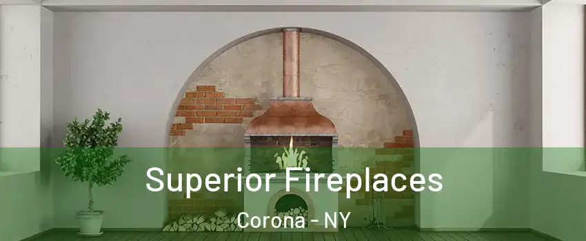 Superior Fireplaces Corona - NY