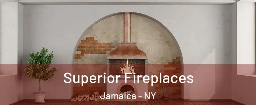 Superior Fireplaces Jamaica - NY