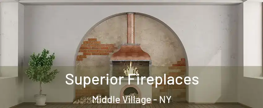 Superior Fireplaces Middle Village - NY