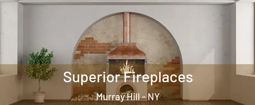 Superior Fireplaces Murray Hill - NY