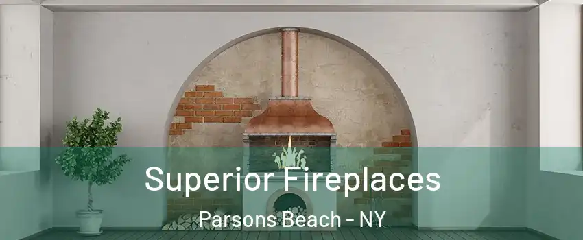 Superior Fireplaces Parsons Beach - NY