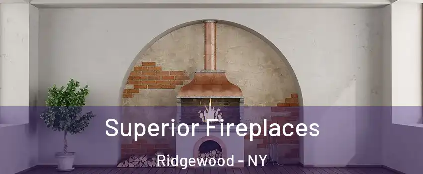Superior Fireplaces Ridgewood - NY