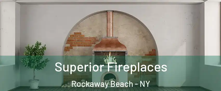 Superior Fireplaces Rockaway Beach - NY