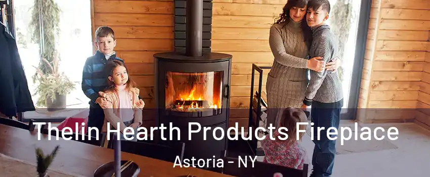 Thelin Hearth Products Fireplace Astoria - NY