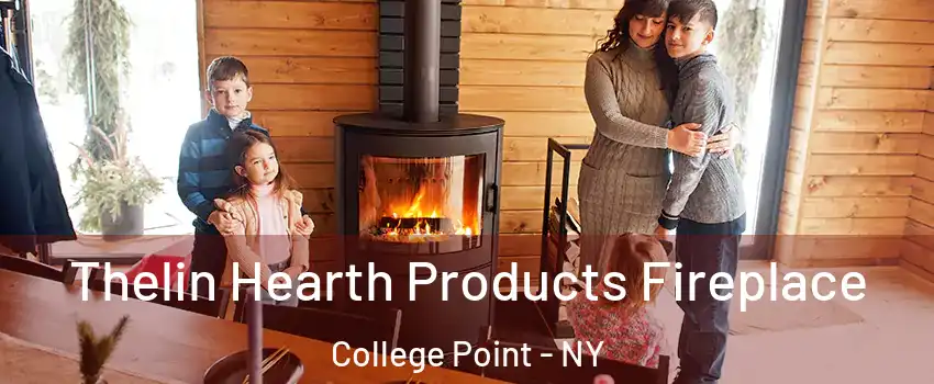 Thelin Hearth Products Fireplace College Point - NY