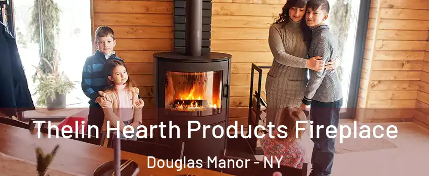 Thelin Hearth Products Fireplace Douglas Manor - NY
