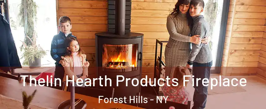Thelin Hearth Products Fireplace Forest Hills - NY