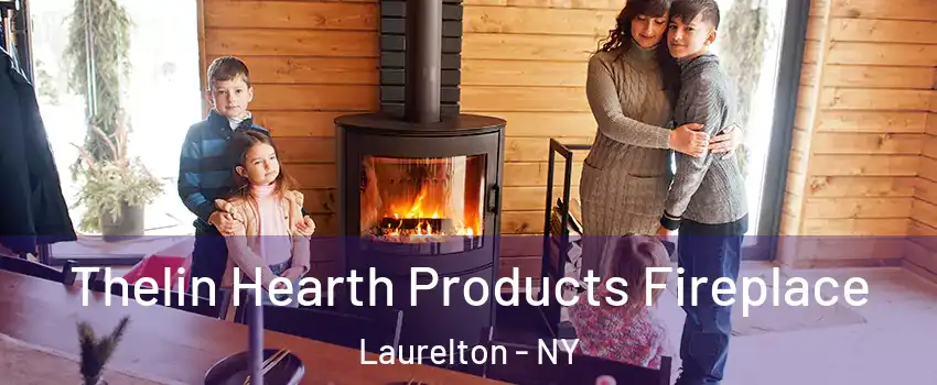 Thelin Hearth Products Fireplace Laurelton - NY