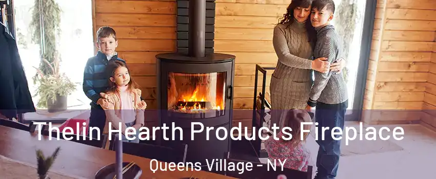 Thelin Hearth Products Fireplace Queens Village - NY