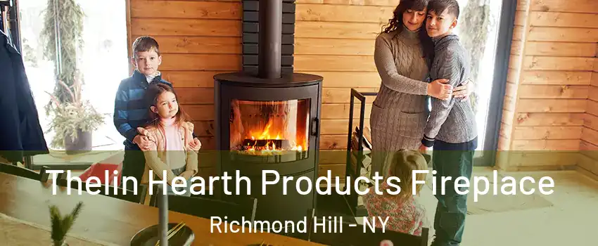 Thelin Hearth Products Fireplace Richmond Hill - NY