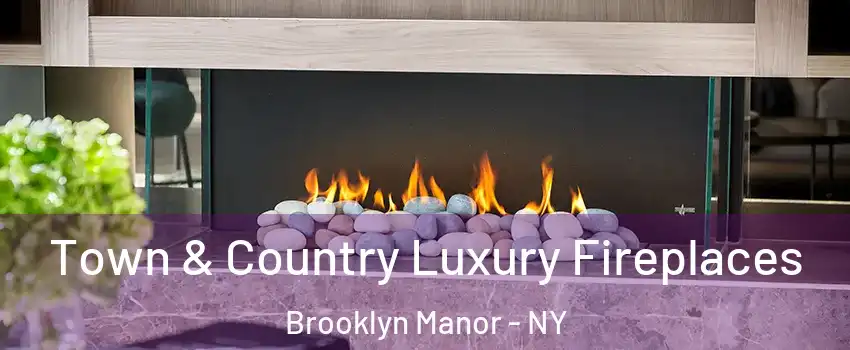 Town & Country Luxury Fireplaces Brooklyn Manor - NY