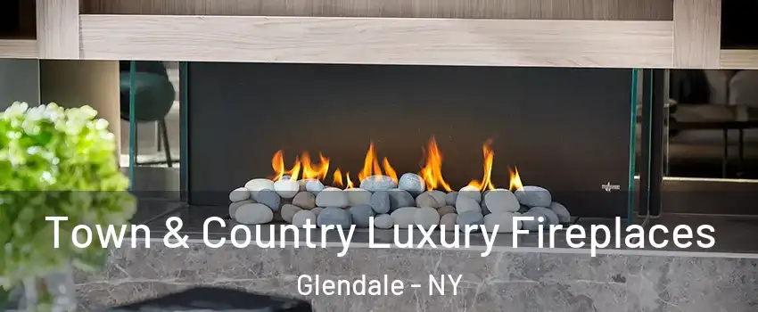 Town & Country Luxury Fireplaces Glendale - NY
