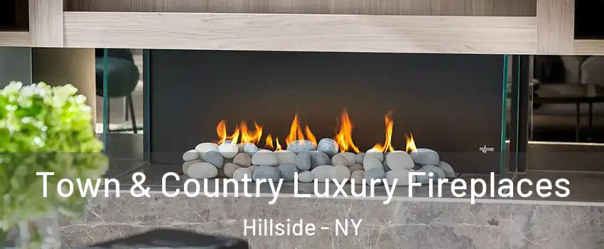 Town & Country Luxury Fireplaces Hillside - NY