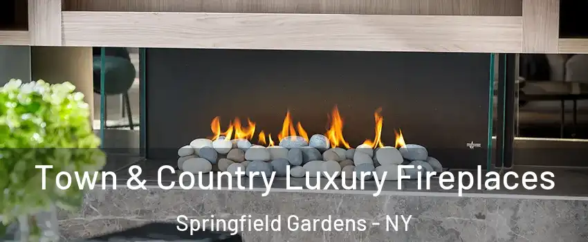 Town & Country Luxury Fireplaces Springfield Gardens - NY