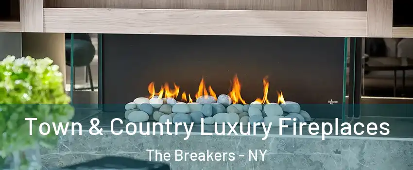 Town & Country Luxury Fireplaces The Breakers - NY