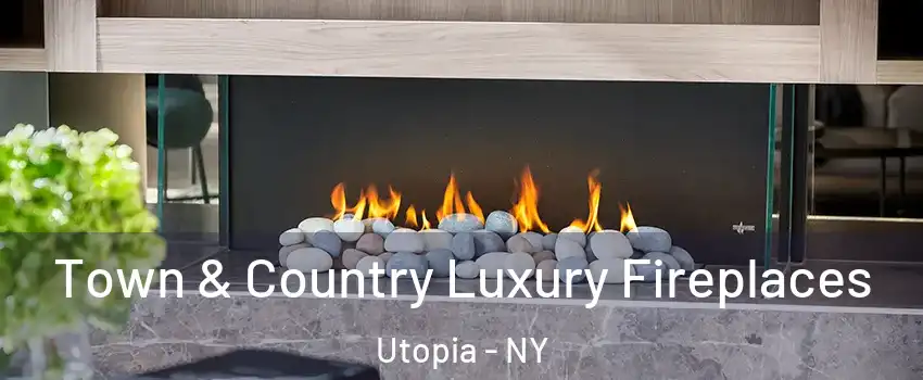 Town & Country Luxury Fireplaces Utopia - NY