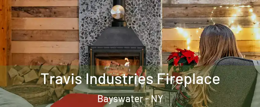 Travis Industries Fireplace Bayswater - NY