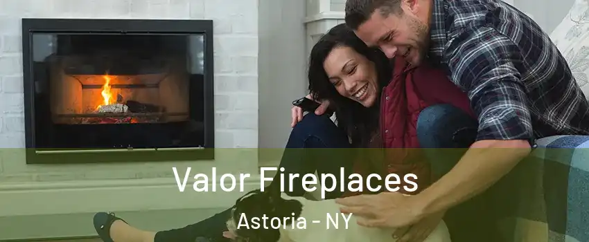 Valor Fireplaces Astoria - NY