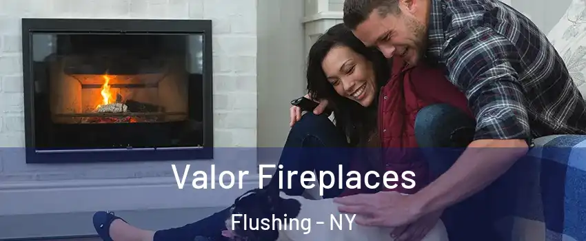 Valor Fireplaces Flushing - NY