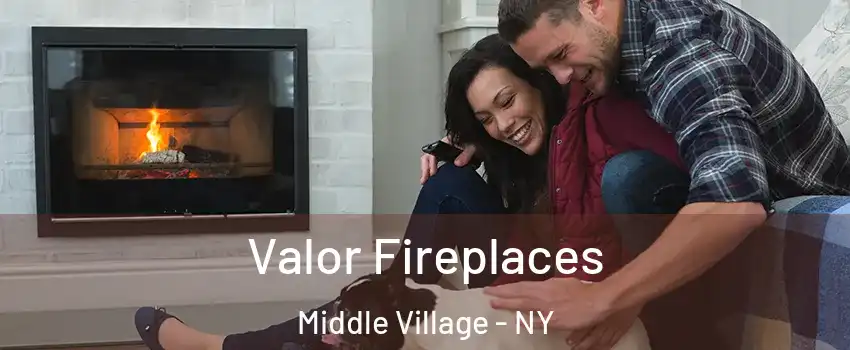 Valor Fireplaces Middle Village - NY