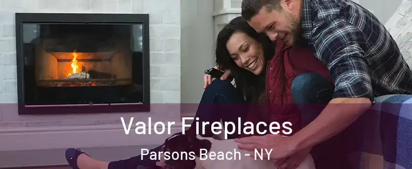 Valor Fireplaces Parsons Beach - NY