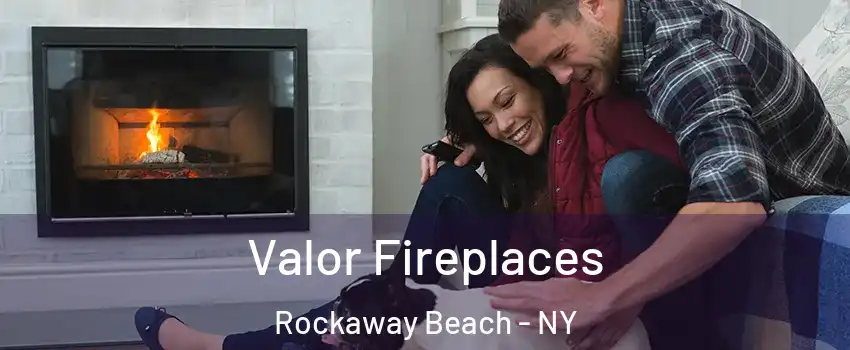 Valor Fireplaces Rockaway Beach - NY