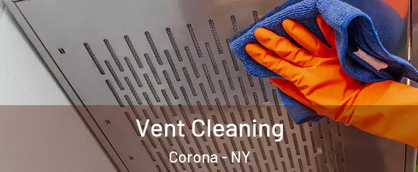 Vent Cleaning Corona - NY