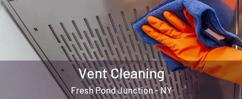 Vent Cleaning Fresh Pond Junction - NY