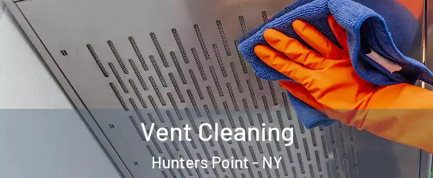 Vent Cleaning Hunters Point - NY
