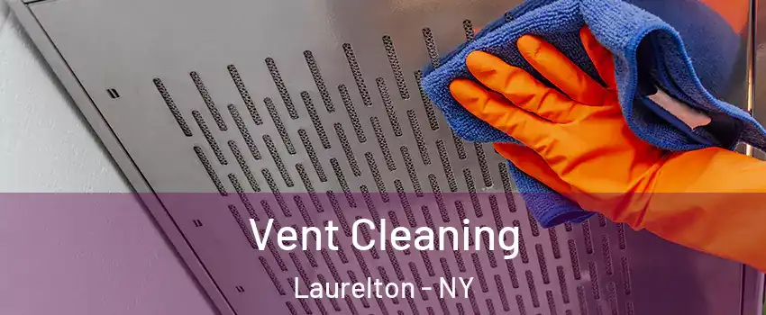 Vent Cleaning Laurelton - NY
