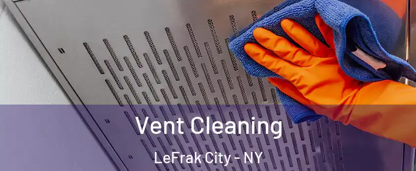 Vent Cleaning LeFrak City - NY