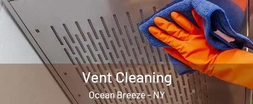 Vent Cleaning Ocean Breeze - NY
