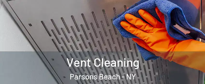 Vent Cleaning Parsons Beach - NY