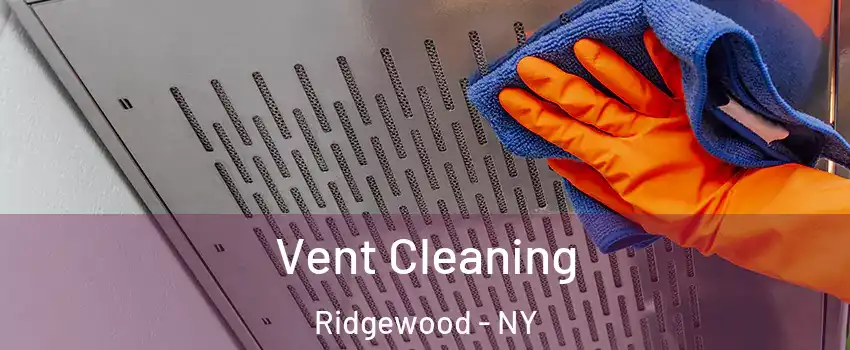 Vent Cleaning Ridgewood - NY