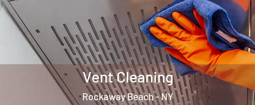 Vent Cleaning Rockaway Beach - NY