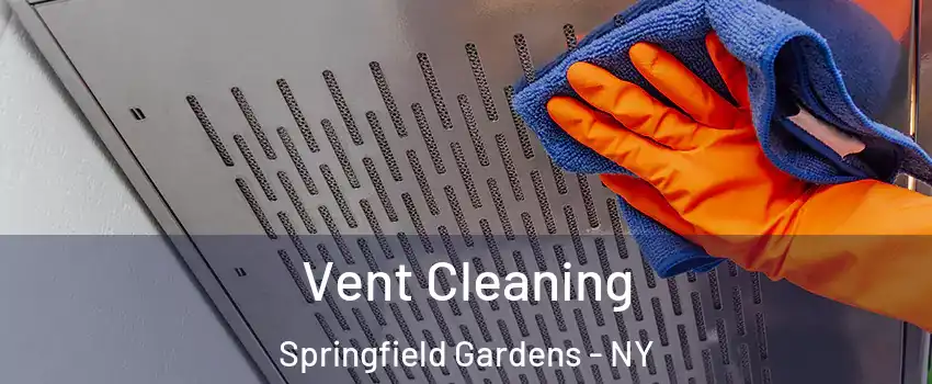 Vent Cleaning Springfield Gardens - NY