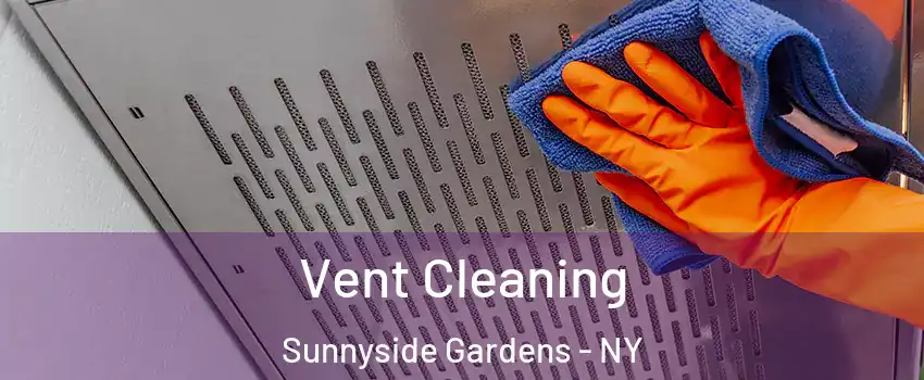 Vent Cleaning Sunnyside Gardens - NY