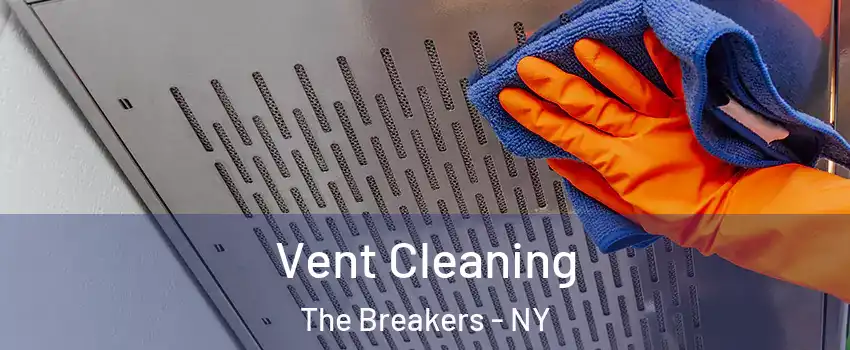 Vent Cleaning The Breakers - NY