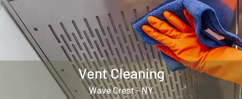 Vent Cleaning Wave Crest - NY