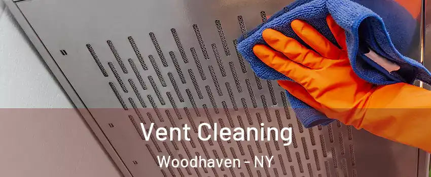 Vent Cleaning Woodhaven - NY