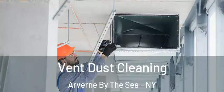 Vent Dust Cleaning Arverne By The Sea - NY