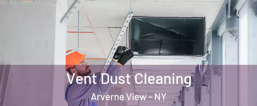 Vent Dust Cleaning Arverne View - NY