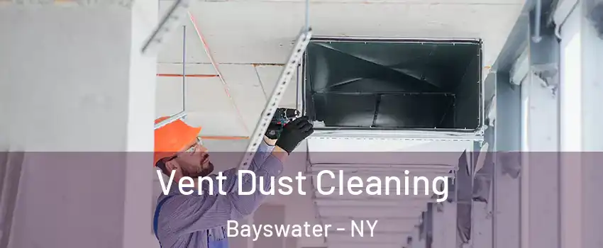 Vent Dust Cleaning Bayswater - NY